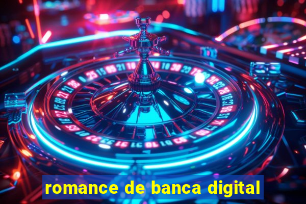 romance de banca digital